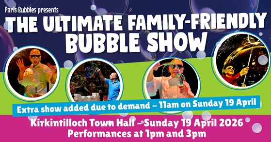 Paris Bubbles presents THE ULTIMATE FAMILY-FRIENDLY BUBBLE SHOW Extra show added due to demand – 11am on Sunday 19 April - Kirkintilloch Town Hall - Sunday 19 April 2026 Performances at 1pm and 3pm
