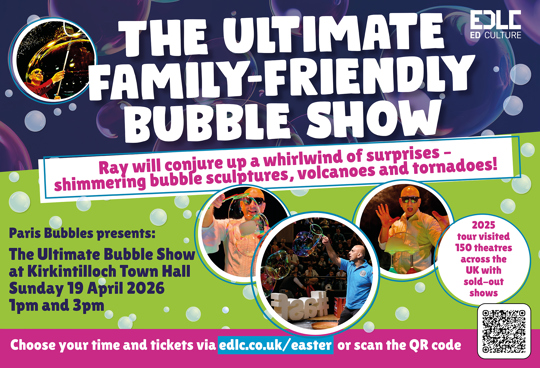 THE ULTIMATE PLE FAMILY-FRIENDLY BUBBLE SHOW Ray will conjure up a whirlwind of surprises - shimmering bubble sculptures, volcanoes and tornadoes! Paris Bubbles presents: The Ultimate Bubble Show at Kirkintilloch Town Hall Sunday 19 April 2026 1pm and 3pm Choose your time and tickets via edlc.co.uk/easter or scan the QR code 2025 tour visited 150 theatres across the UK with sold-out shows