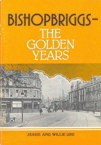 Jessie and Willie Ure,  Bishopbriggs: The Golden Years (1987)