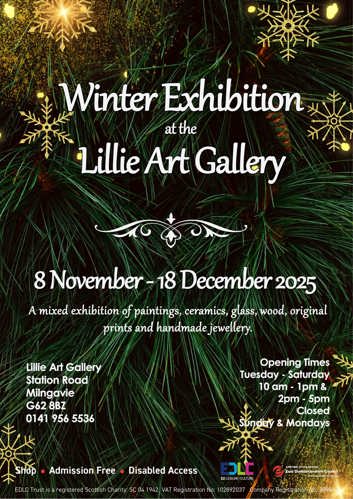 Winter exhibition at the Lillie Art Gallery. Winter Exhibition and Elements When? 8 November - 18 December 2025 Opening times Tuesday - Saturday 10am - 1pm & 2pm - 5pm Admission is free. Where? Lillie Art Gallery Station Road Milngavie G62 8BZ 0141 956 5536