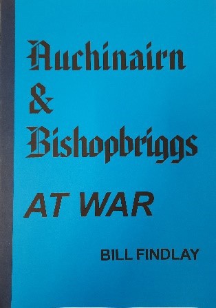 Bill Findlay,  Auchinairn and Bishopbriggs at War (1995)