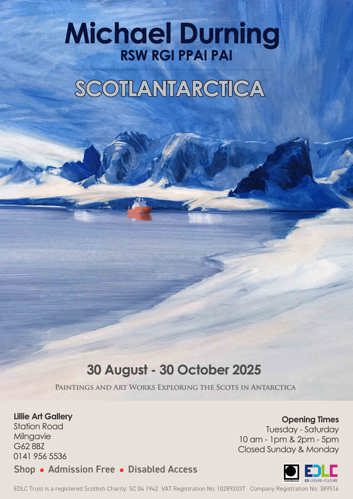 Michael Durning Scotlantartica poster featuring the date and a painting of a snowy and icy landscape and the lille art gallery address and opening times